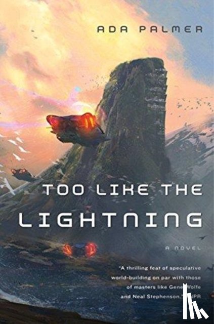 Palmer, Ada - Too Like the Lightning