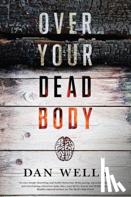 Wells, Dan - OVER YOUR DEAD BODY