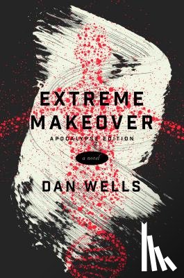 Wells, Dan - Extreme Makeover