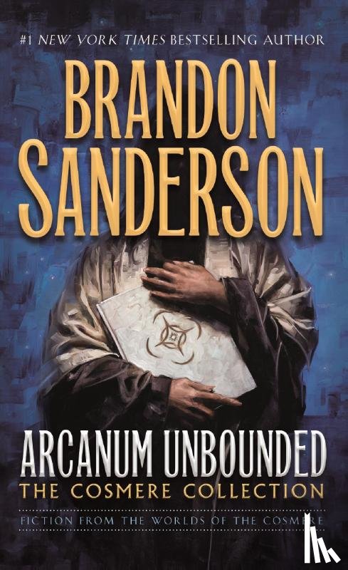 Sanderson, Brandon - Arcanum Unbounded: The Cosmere Collection