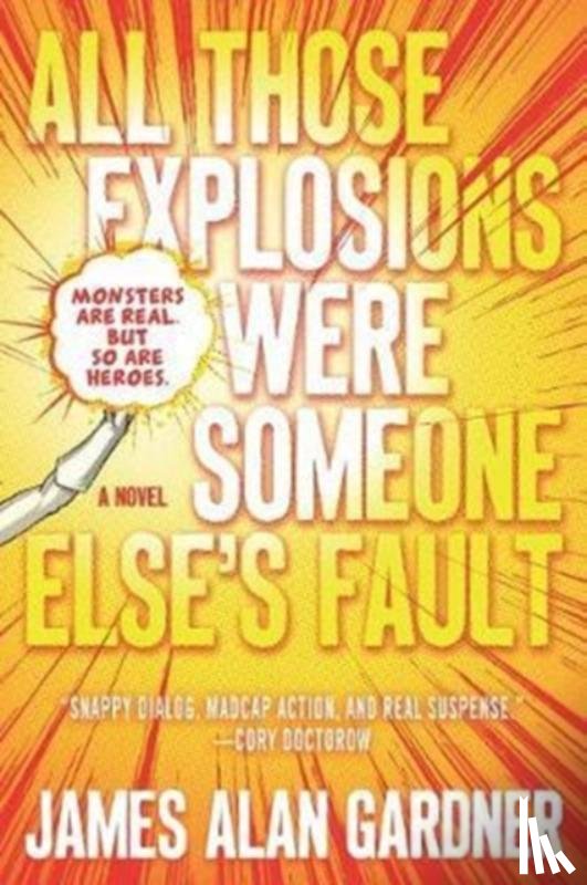 Gardner, James Alan - All Those Explosions Were Someone Else's Fault