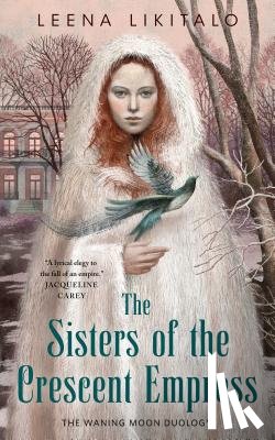 Likitalo, Leena - The Sisters of the Crescent Empress