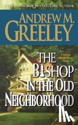 Greeley, Andrew M - The Bishop in the Old Neighborhood