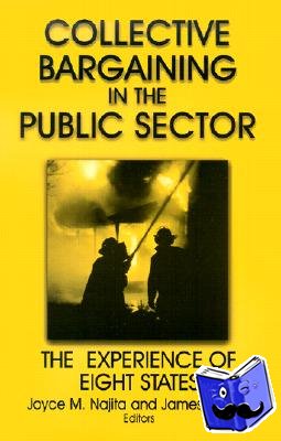 Najita, Joyce M., Stern, James L. - Collective Bargaining in the Public Sector: The Experience of Eight States