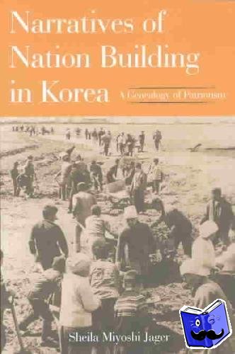 Sheila Miyoshi Jager - Narratives of Nation-Building in Korea