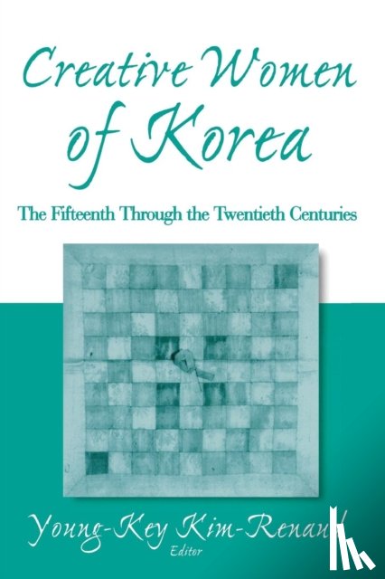 Kim-Renaud, Young-Key - Creative Women of Korea: The Fifteenth Through the Twentieth Centuries