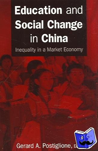 Postiglione, Gerard A. - Education and Social Change in China: Inequality in a Market Economy