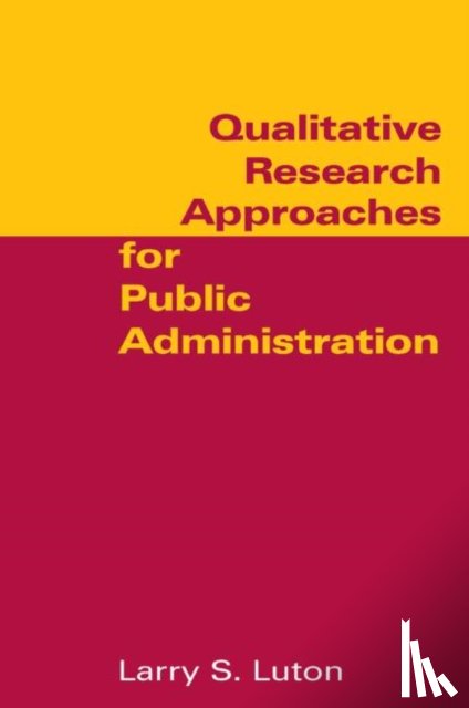Luton, Larry S. - Qualitative Research Approaches for Public Administration