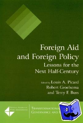 Picard, Louis A., Groelsema, Robert, Buss, Terry F. - Foreign Aid and Foreign Policy