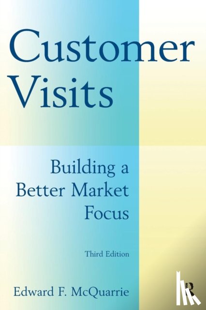 McQuarrie, Edward F. - Customer Visits: Building a Better Market Focus