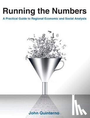 Quinterno, John - Running the Numbers: A Practical Guide to Regional Economic and Social Analysis: 2014