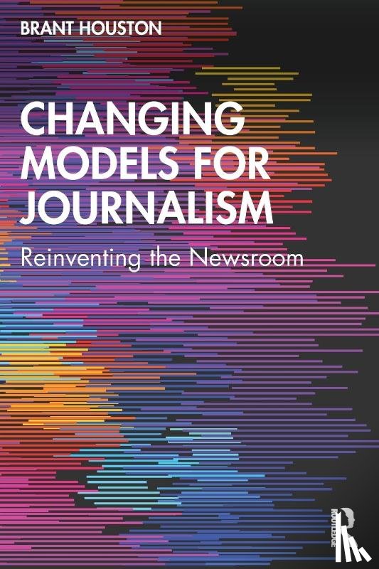 Houston, Brant (University of Illinois at Urbana-Champaign - Changing Models for Journalism