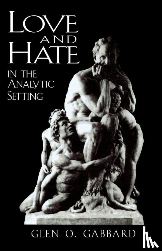 Gabbard, Glen O. - Love and Hate in the Analytic Setting