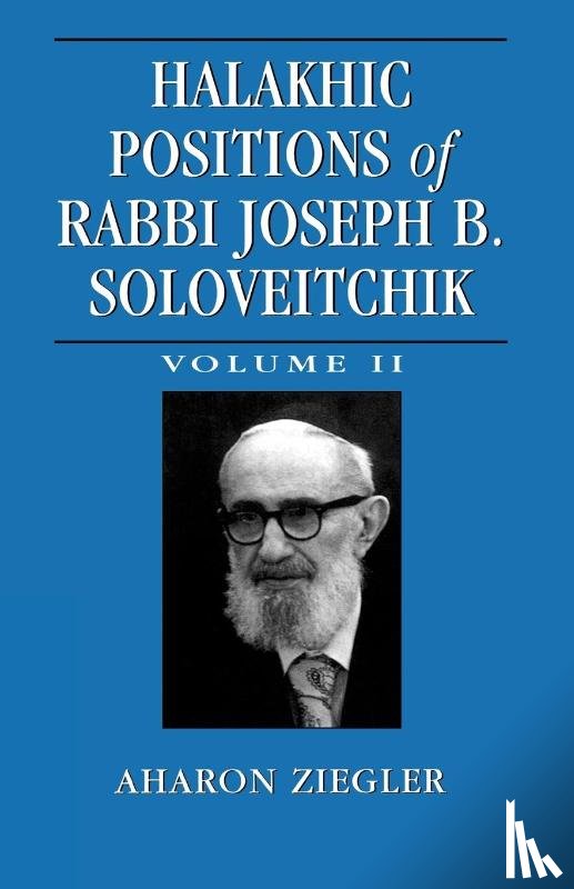 Ziegler, Aharon - Halakhic Positions of Rabbi Joseph B. Soloveitchik