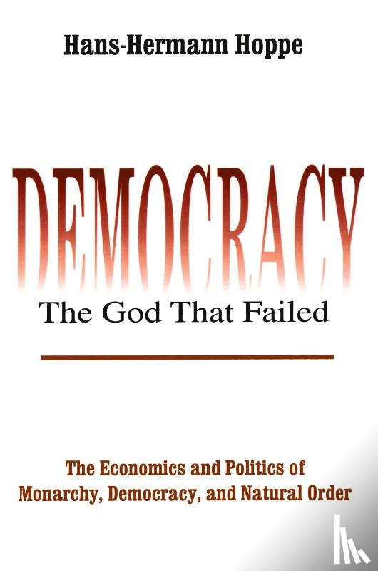Hoppe, Hans-Hermann - Democracy – The God That Failed