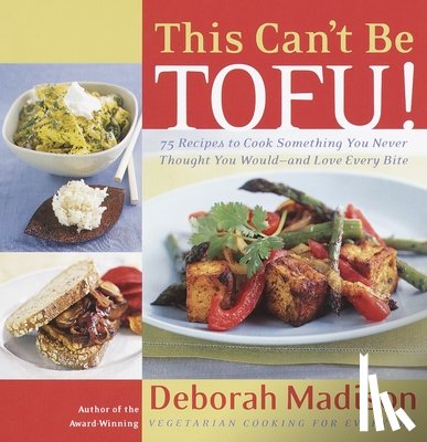 Madison, Deborah - This Can't Be Tofu!
