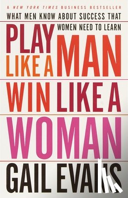Evans, Gail - Play Like a Man, Win Like a Woman