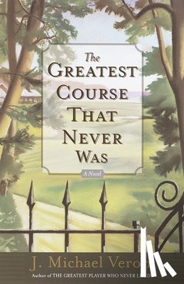 Veron, J. Michael - The Greatest Course That Never Was