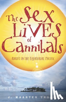 Troost, J Maarten - Troost, J: Sex Lives of Cannibals