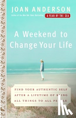 Anderson, Joan - A Weekend to Change Your Life