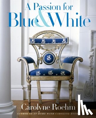 Roehm, Carolyne - A Passion for Blue and White