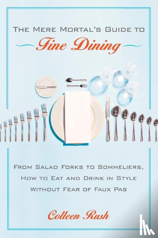 Rush, Colleen - The Mere Mortal's Guide to Fine Dining