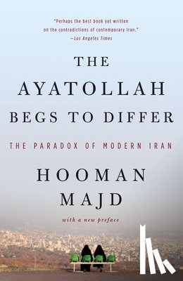 Majd, Hooman - The Ayatollah Begs to Differ