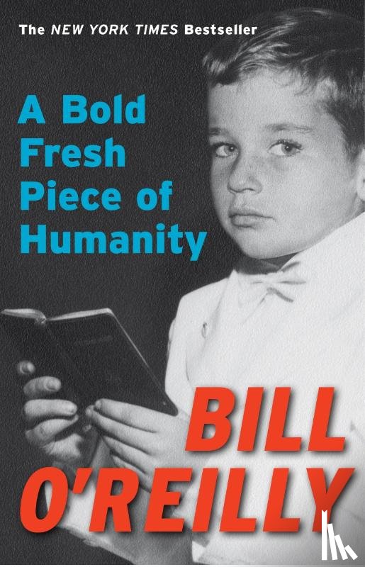 O'Reilly, Bill - A Bold Fresh Piece of Humanity