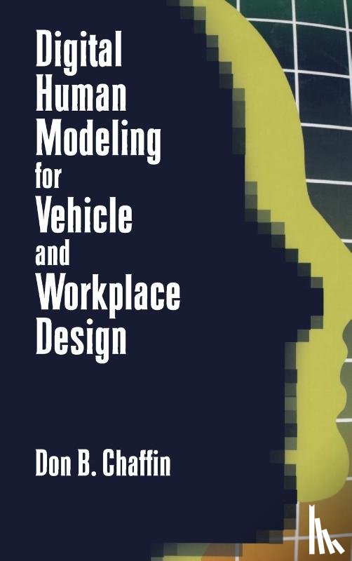 Chaffin, Don B. - Digital Human Modeling for Vehicle and Workplace Design
