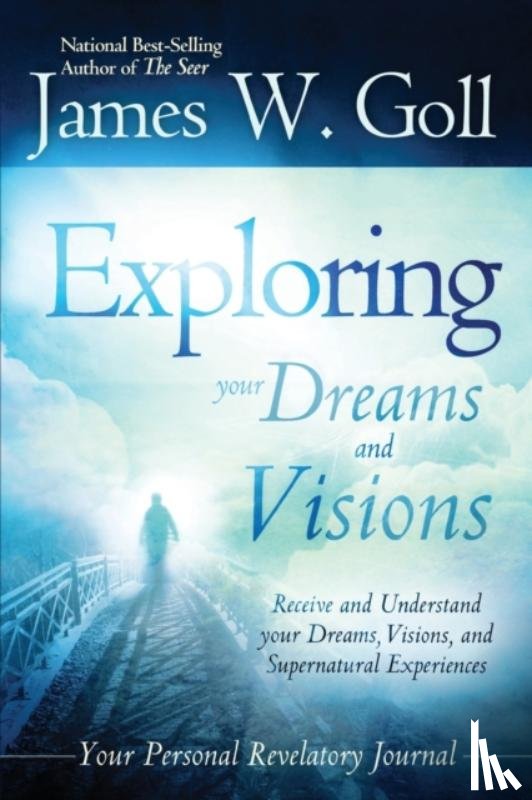 Goll, James - Exploring Your Dreams and Visions