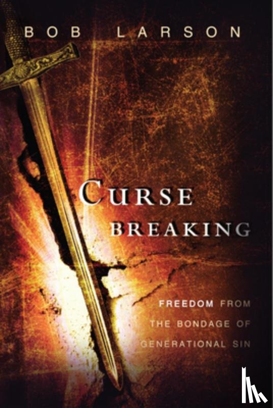 Larson, Bob - Curse Breaking: Freedom from the Bondage of Generational Sins