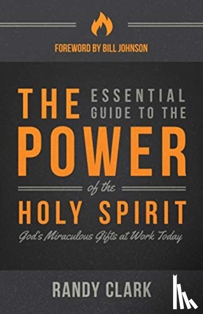 Randy Clark - Essential Guide To The Power Of The Holy Spirit, The