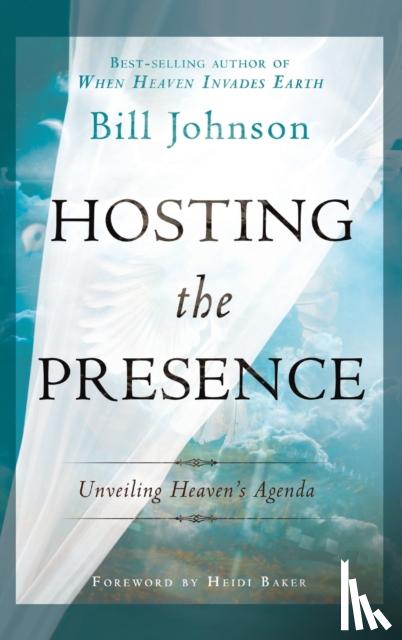Johnson, Bill - Hosting the Presence