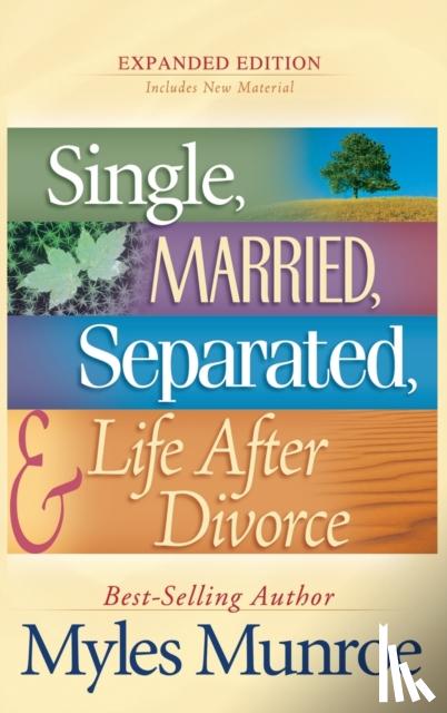 Munroe, Myles - Single, Married, Separated, and Life After Divorce