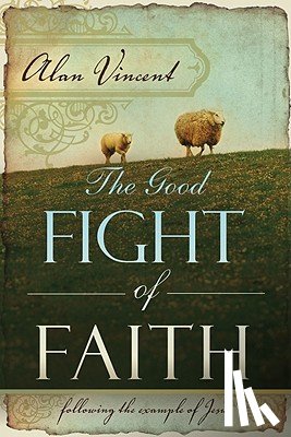 Vincent, Alan - Good Fight of Faith