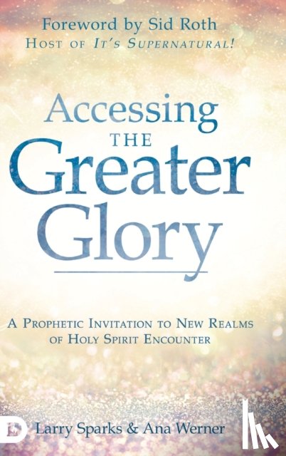 Sparks, Larry, Werner, Ana - Accessing the Greater Glory