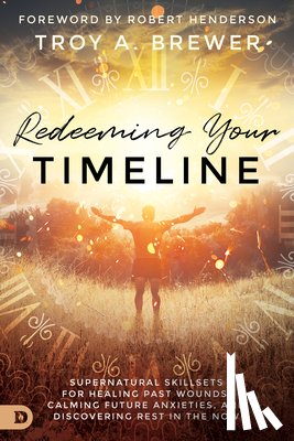 Brewer, Troy A. - Redeeming Your Timeline