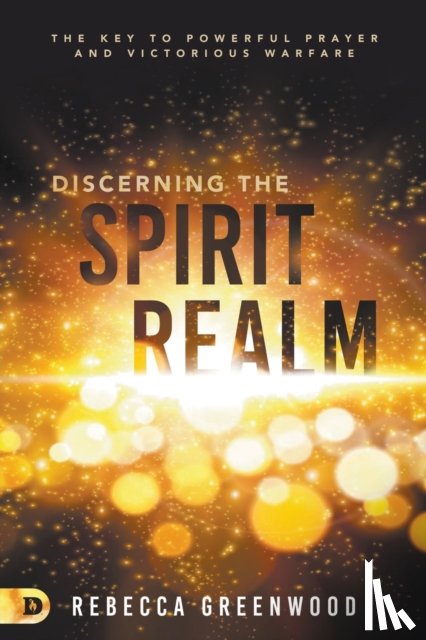 Greenwood, Rebecca - Discerning the Spirit Realm