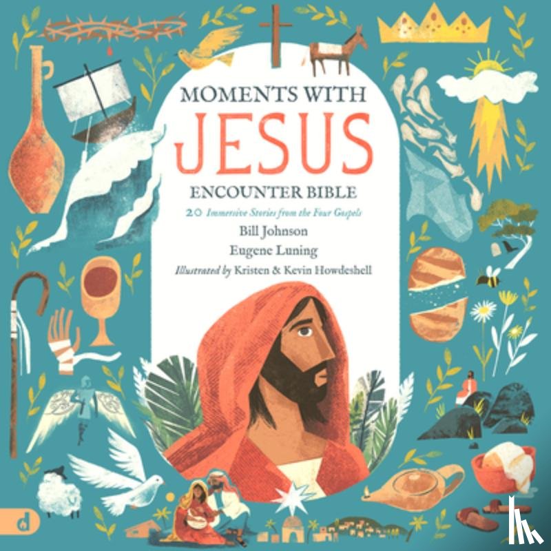 Johnson, Bill - The Moments with Jesus Encounter Bible: 20 Immersive Stories from the Four Gospels