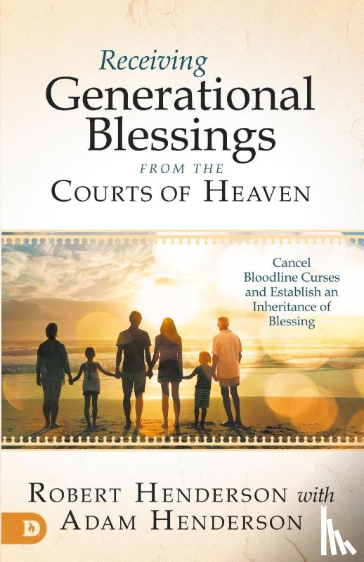 Henderson, Robert - Receiving Generational Blessings from the Courts of Heaven