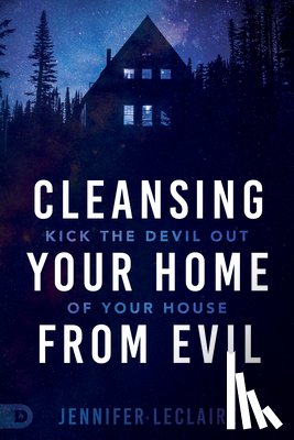Leclaire, Jennifer - Cleansing Your Home From Evil
