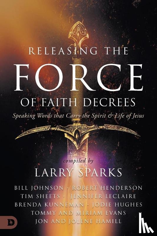 Johnson, Bill, Henderson, Robert - Releasing the Force of Faith Decrees