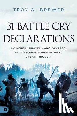 Brewer, Troy A. - 31 Battle Cry Declarations