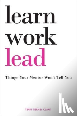Clark, Terri Tierney - Learn, Work, Lead