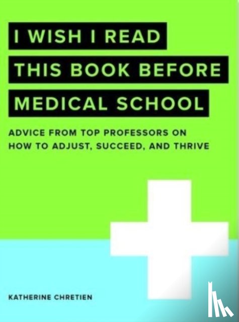 Chretien, Katherine - I Wish I Read This Book Before Medical School