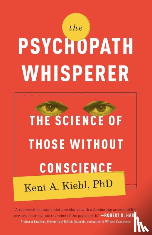 Kiehl, Kent A. - The Psychopath Whisperer