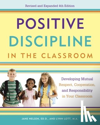 Nelsen, Jane, Lott, Lynn, Glenn, H. Stephen - Positive Discipline in the Classroom