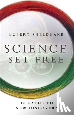 Rupert Sheldrake - Science Set Free