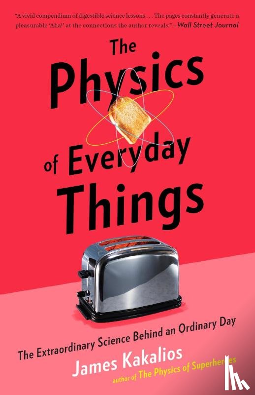 Kakalios, James - Kakalios, J: Physics of Everyday Things
