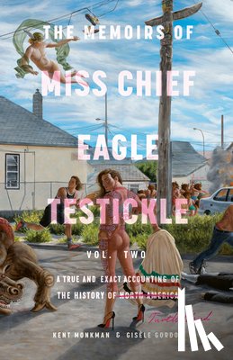 Monkman, Kent, Gordon, Gisele - Memoirs of Miss Chief Eagle Testickle Vol. 2
